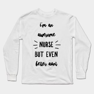 Nurse Aunt Gift Awesome Nurse Better Aunt Long Sleeve T-Shirt